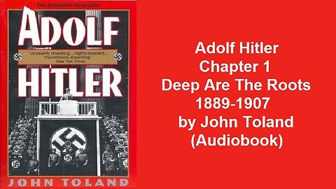 Adolf Hitler Chapter 1 Deep Are The Roots 1889-1907 by John Toland