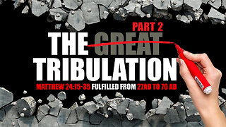 AD70 Tribulation Part 2 - Matthew 24:15-35