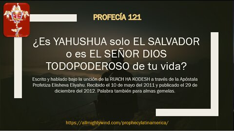 PROFECÍA 121 - Es YAHUSHUA solo el Salvador