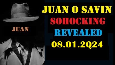 Juan O Savin Update Video Today - 08.01.2Q24