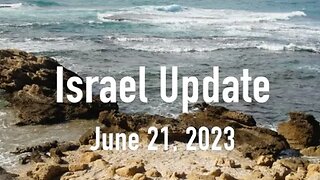 Israel Update June 21, 2023