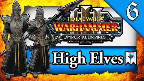 A CAMPAIGN FOR GLORY! Total War Warhammer 3: Immortal Empires: High Elves Tyrion Campaign #6