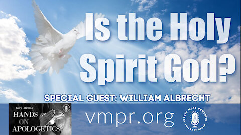 25 Feb 21, Hands on Apologetics: William Albrecht: Is the Holy Spirit God?