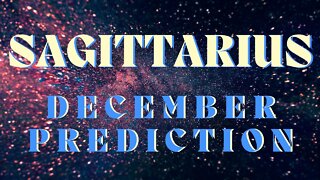 SAGITTARIUS December 2022 Tarot Prediction (Sun/Moon/Rising)