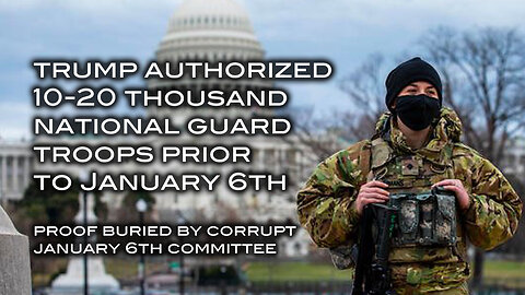 Trump Authorized 10-20 Thousand National Guard Troops Prior to January 6th