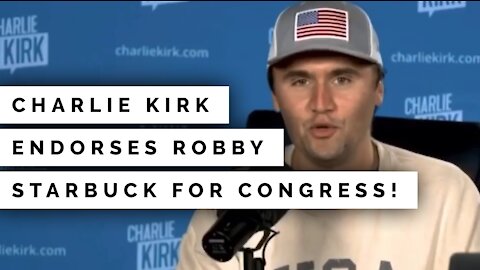 Charlie Kirk Endorses Robby Starbuck