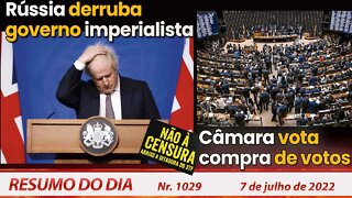 Rússia derruba governo imperialista. Câmara vota compra de votos - Resumo do Dia nº 1.029 - 07/07/22