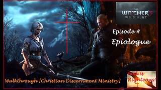 Christian Walkthrough Of The Witcher 3 Wild Hunt Epilogue [Discernment Ministry]