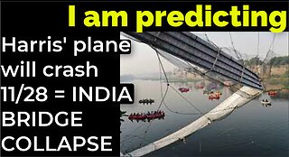 I am predicting: Harris' plane will crash on Nov 28 = INDIA BRIDGE COLLAPSE PROPHECY