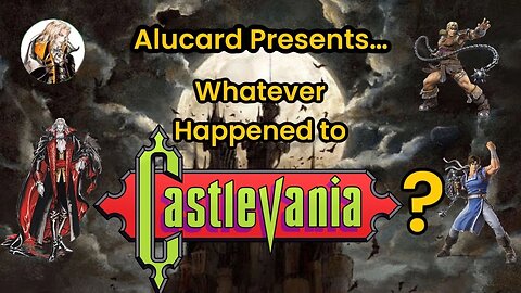 Whatever Happened to Castlevania? The Trilogy
