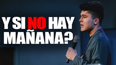 ¿Y si no hay mañana?