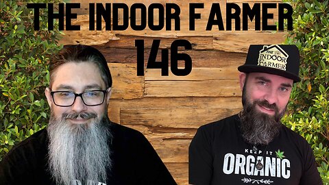 The Indoor Farmer ep146, Everybody Gotta Eat.