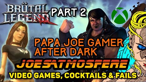 Papa Joe Gamer After Dark: Brutal Legends Part 2, Cocktails & Fails!