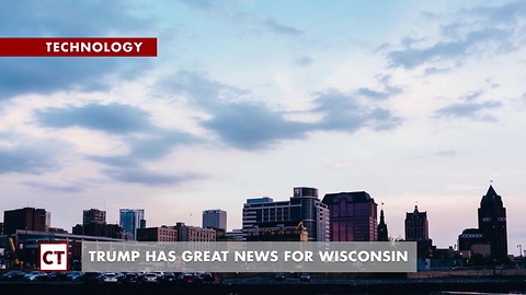 Trump Reveals Massive News About New Foxconn Plant In Wisconsin