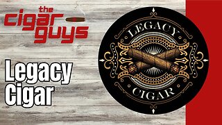 35. Legacy Cigars | The Cigar Guys Podcast