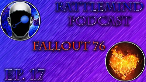 RattleMind Podcast | Fallout 76 | Ep. 17