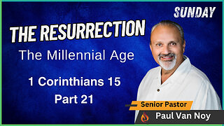 The Resurrection Part 21 | Pastor Paul Van Noy | 07/21/2024 LIVE