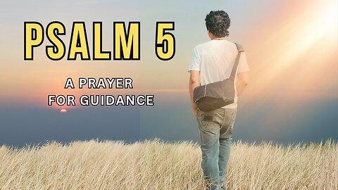 Psalm 5 - A Pray For Guidance