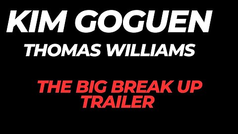 KIM GOGUEN | INTEL | Kim & Thomas - The big break up TRAILER
