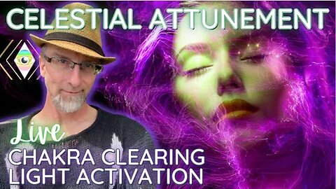 Celestial Attunement & Chakra Clearing with Celestial Beings: Light Language & Activation Codes
