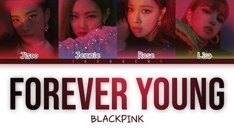 BLACKPINK - Forever Young