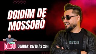 DOIDIM DE MOSSORÓ | PROGRAMACAST do LOBÃO - EP. 189