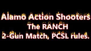 2 Gun Match, PCSL format, at "The Ranch", in Dilley TX