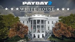 Let's Break Into The White House | Day 4 Of Playing Payday 2 Until Payday 3 Drops