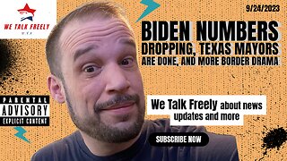 Biden Numbers dropping, Texas Mayors are Done, and More Border Drama