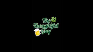The Thoughtful Guy (Happy Saint Patrick's Day)