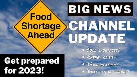 Food shortages in 2023? Big channel news for preppers & those who want to get started with prepping!