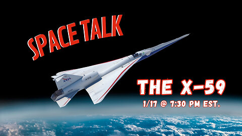 Space Talk - The X-59 Supersonic Aircraft - 1/17/24