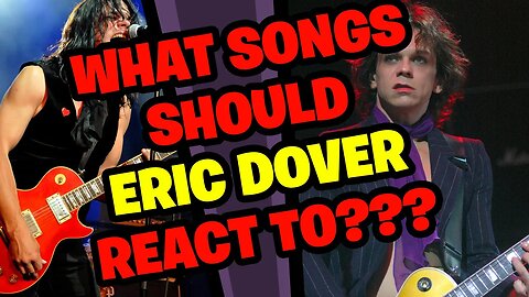 What should ERIC DOVER (Slash's Snakepit, Jellyfish, Alice Cooper) react to???