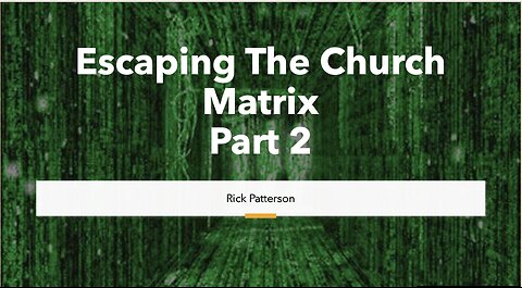 Escaping the Church Matrix Part 2