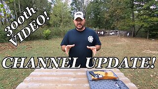 300th Video / Channel Update