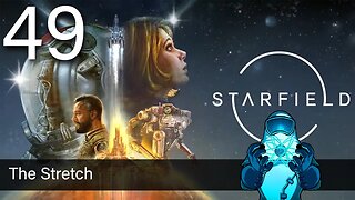 Starfield, ep49: The Stretch