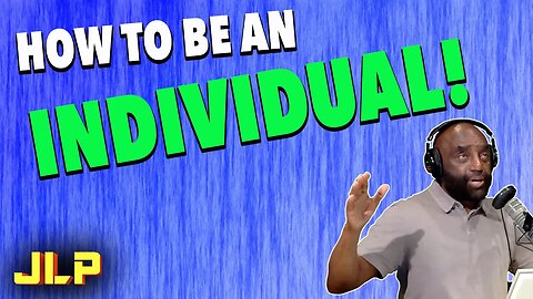 How to be an individual - Separate yourself from the group! | JLP