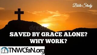 Saved by Grace Alone? Why Work? | Hosanna David