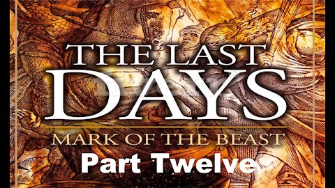 The Last Days Pt 143 - The Mark of the Beast Pt 12