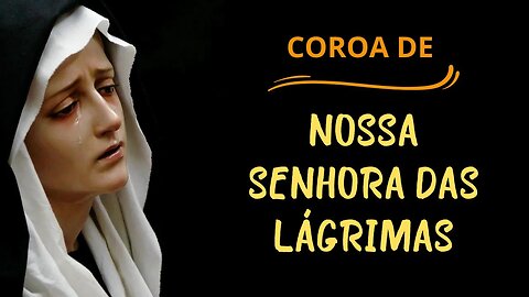 Coroa de Nossa Senhora das Lágrimas (02/01/2023)