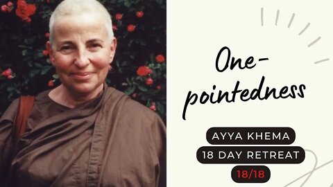 ☸ Ayya Khema I One-pointedness I 18/18 I 18 day retreat I 1996 ☸
