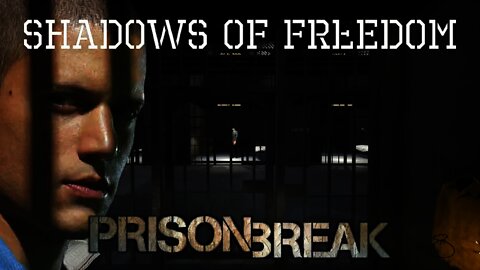 Shadows Of Freedom - Prison Break