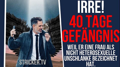 Irre! 40 Tage ins Gefängnis weil er Frau als nicht-heterosexuelle Vollschlanke bezeichnet hat.