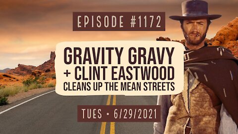 Owen Benjamin | #1172 Gravity Gravy & Clint Eastwood Cleans Up The Mean Streets