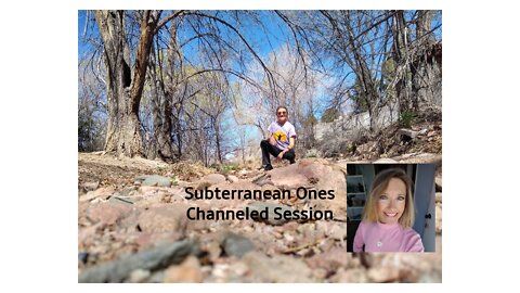 Subterranean Ones -- Channeled Session