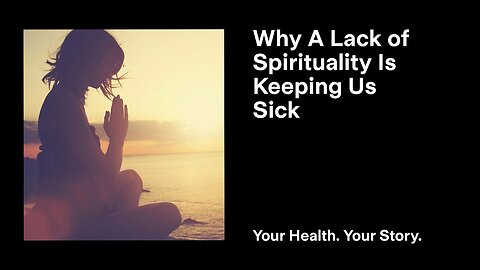 Why A Lack of Spirituality Is Keeping Us Sick