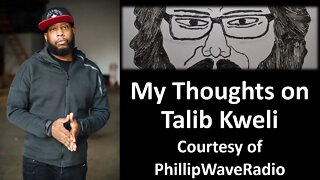 My Thoughts on Talib Kweli (Courtesy of PhillipWave Radio)