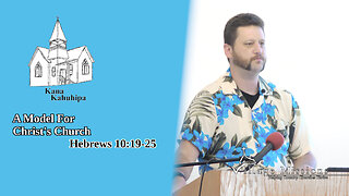 07.30.23 - A Model For Christ's Church - Hebrews 10:19-25