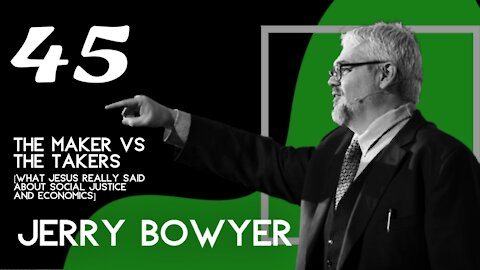 Ep. 45 - The Maker vs The Takers [with Jerry Bowyer]