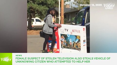 Female suspect of stolen television also steals vehicle of unknowing citizen who attempted to help h